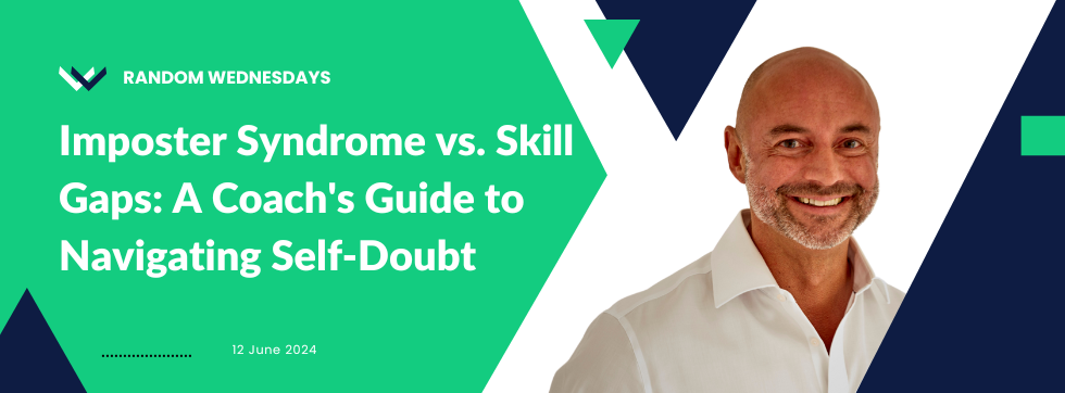 Imposter Syndrome vs. Skill Gaps: A Coach’s Guide to Navigating Self-Doubt