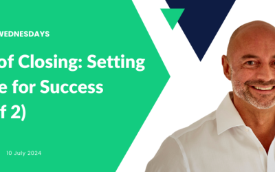 The Art of Closing: Setting the Stage for Success (Part 1 of 2)
